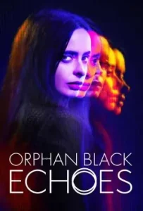 دانلود سریال یتیم سیاه: پژواک ها Orphan Black: Echoes 2023
 – خلیج فیلم